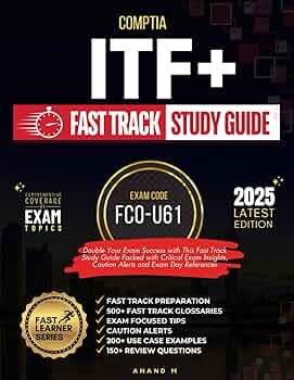 COMPTIA ITF+ FAST TRACK STUDY GUIDE | EXAM CODE - FC0-U61